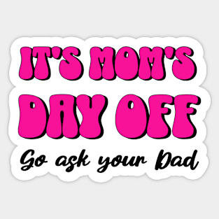 Mom's Day Off Sticker